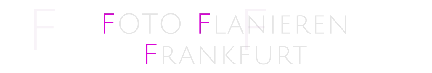 F FOTO Flanieren Frankfurt F